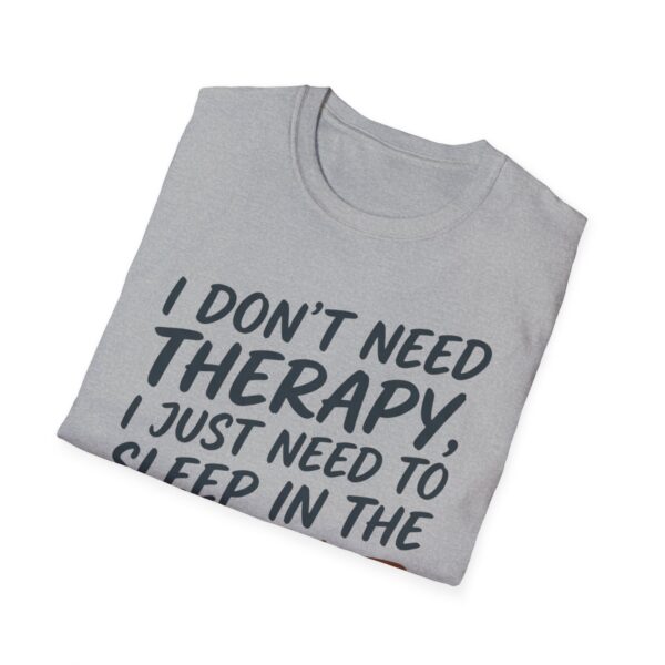 I Don't Need Therapy Sleep In Dirt T-shirt
