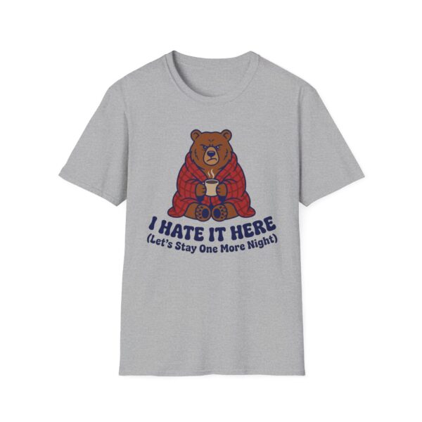 I Hate It Here (Let's Stay One More Night) T-shirt