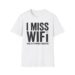 I Miss WIFI T-shirt