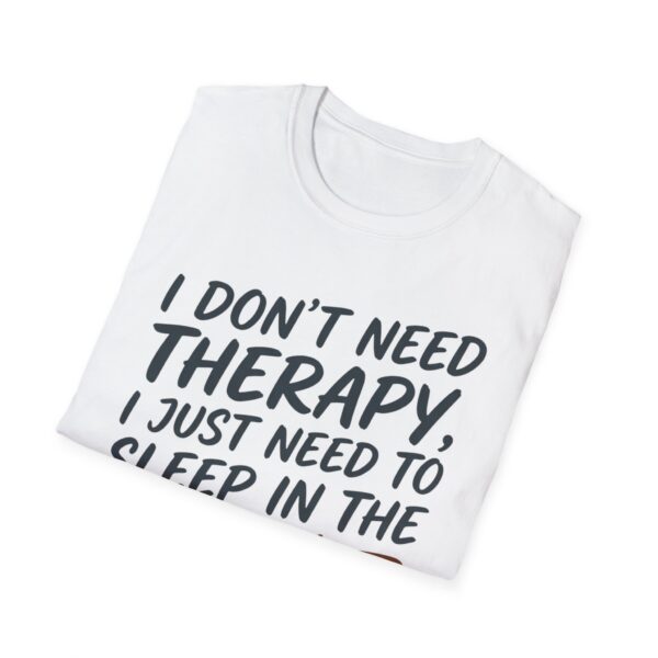 I Don't Need Therapy Sleep In Dirt T-shirt