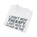 I Don't Need Therapy Sleep In Dirt T-shirt