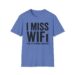 I Miss WIFI T-shirt