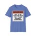 Warning Not To Be Trusted Near Tent Poles Or Campfires T-shirt