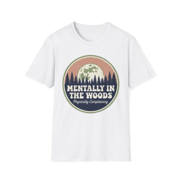 Menthally In The Woods Physically Complaining T-shirt