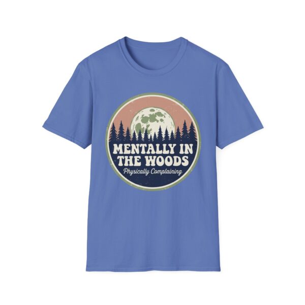 Menthally In The Woods Physically Complaining T-shirt