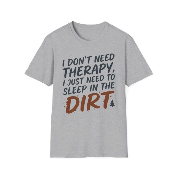 I Don't Need Therapy Sleep In Dirt T-shirt