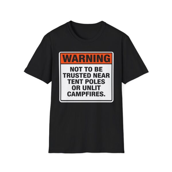 Warning Not To Be Trusted Near Tent Poles Or Campfires T-shirt