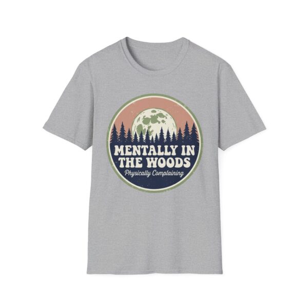 Menthally In The Woods Physically Complaining T-shirt