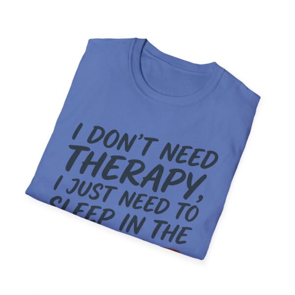 I Don't Need Therapy Sleep In Dirt T-shirt