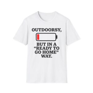 Outdoorsy But In A Ready To Go Home Way T-shirt