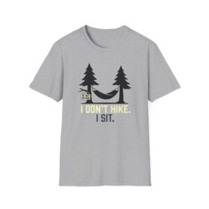 I Don't Hike I Sit T-shirt
