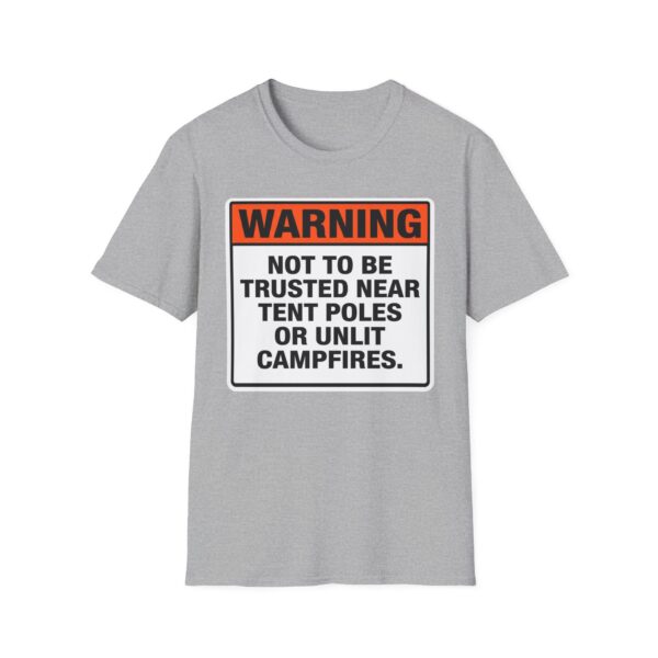 Warning Not To Be Trusted Near Tent Poles Or Campfires T-shirt