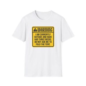 Warning Outside And Had Three Beers T-shirt