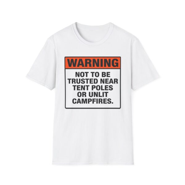Warning Not To Be Trusted Near Tent Poles Or Campfires T-shirt