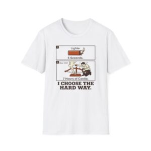I Choose The Hard Way T-shirt