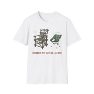 Bushcraft Why Do It The Easy Way T-shirt